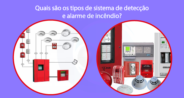 Quais são os tipos de sistemas de detecção e alarme de incêndio?